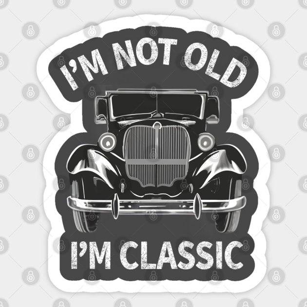 I'm Not Old I'm Classic Car Design Sticker by TF Brands